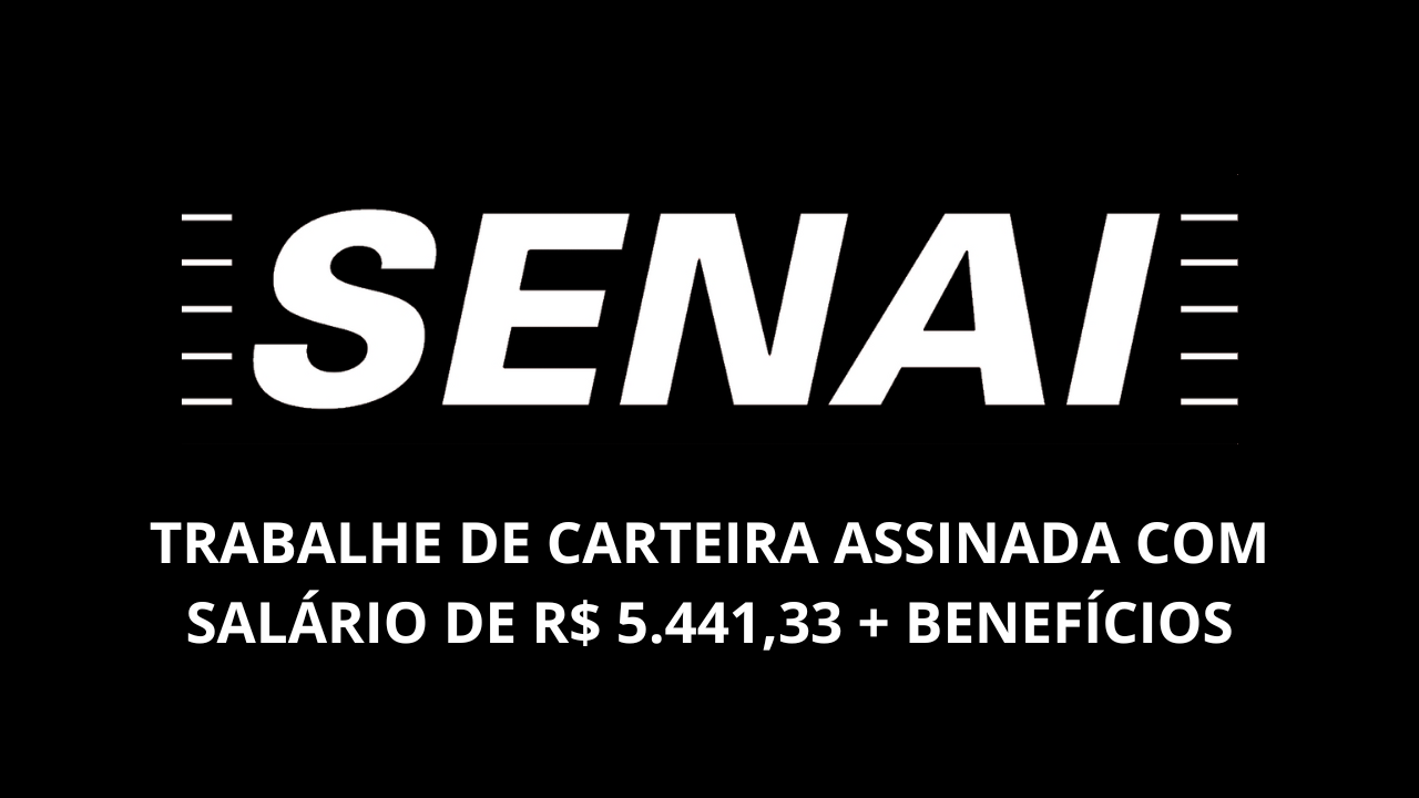 SENAI abre vaga de emprego para instrutor de nível superior, com benefícios atrativos e salário de R$ 5.441,33!