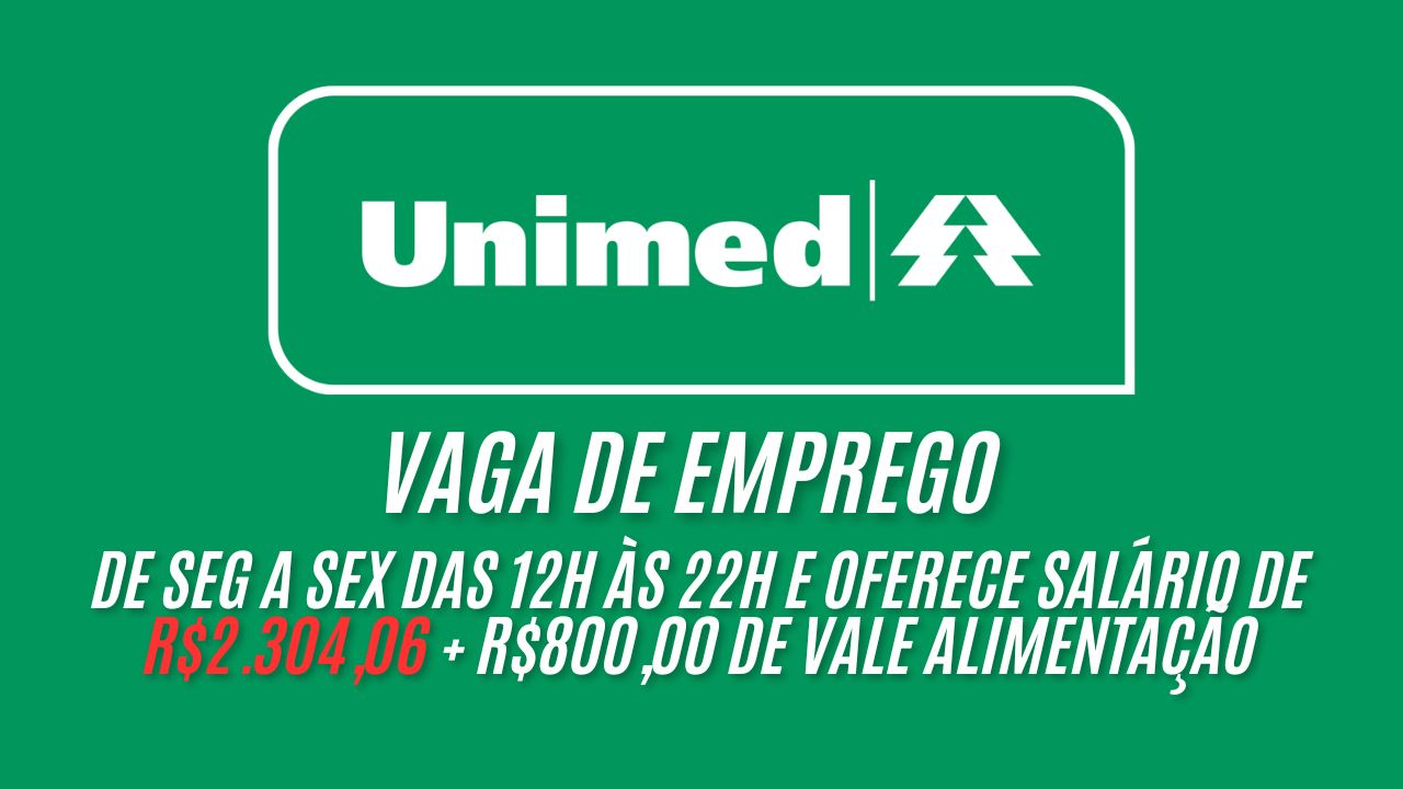 A Unimed está procurando interessados em trabalhar de seg a sex das 12h às 22h e oferece salário de R.304,06 + R0,00 de vale alimentação; Envie hoje mesmo o seu curriculo