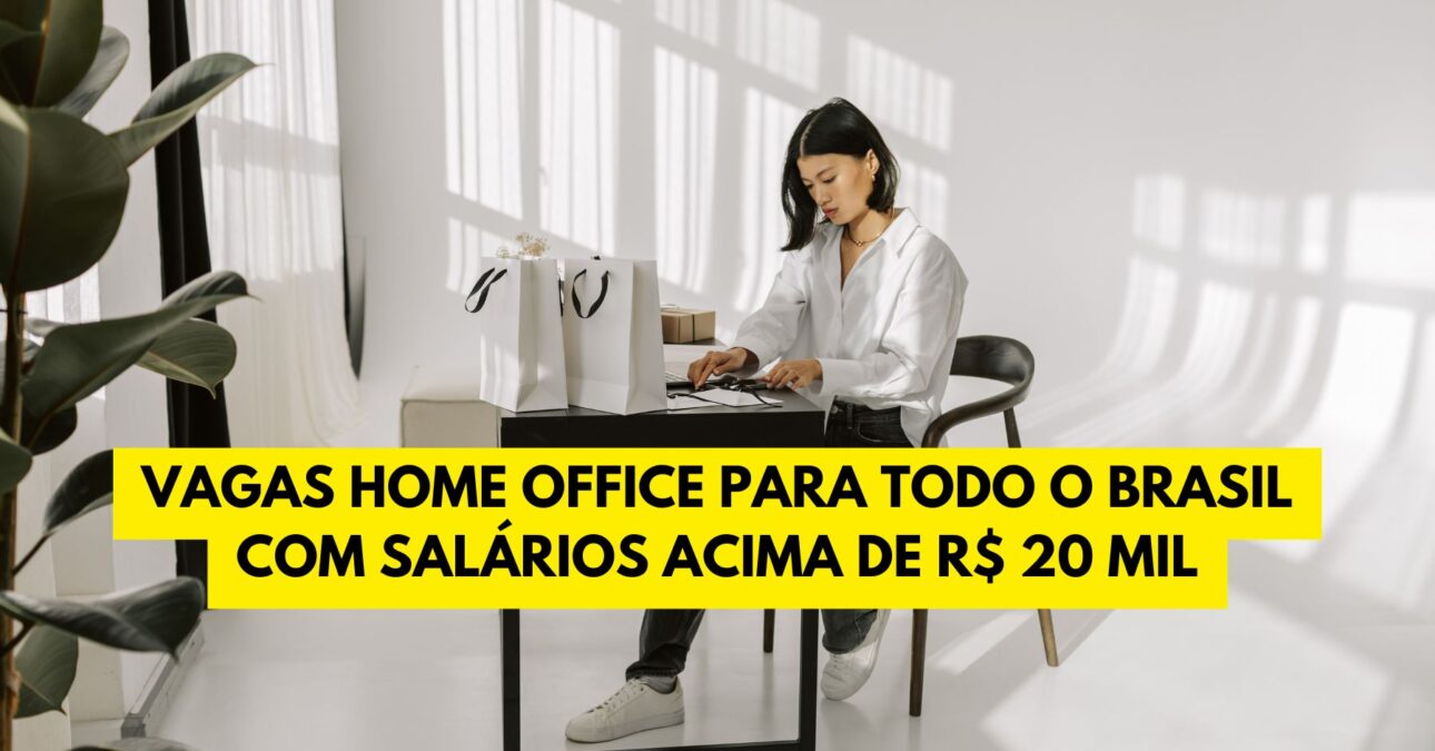 Empresa abre vagas home office para todo o Brasil com salários acima de ...