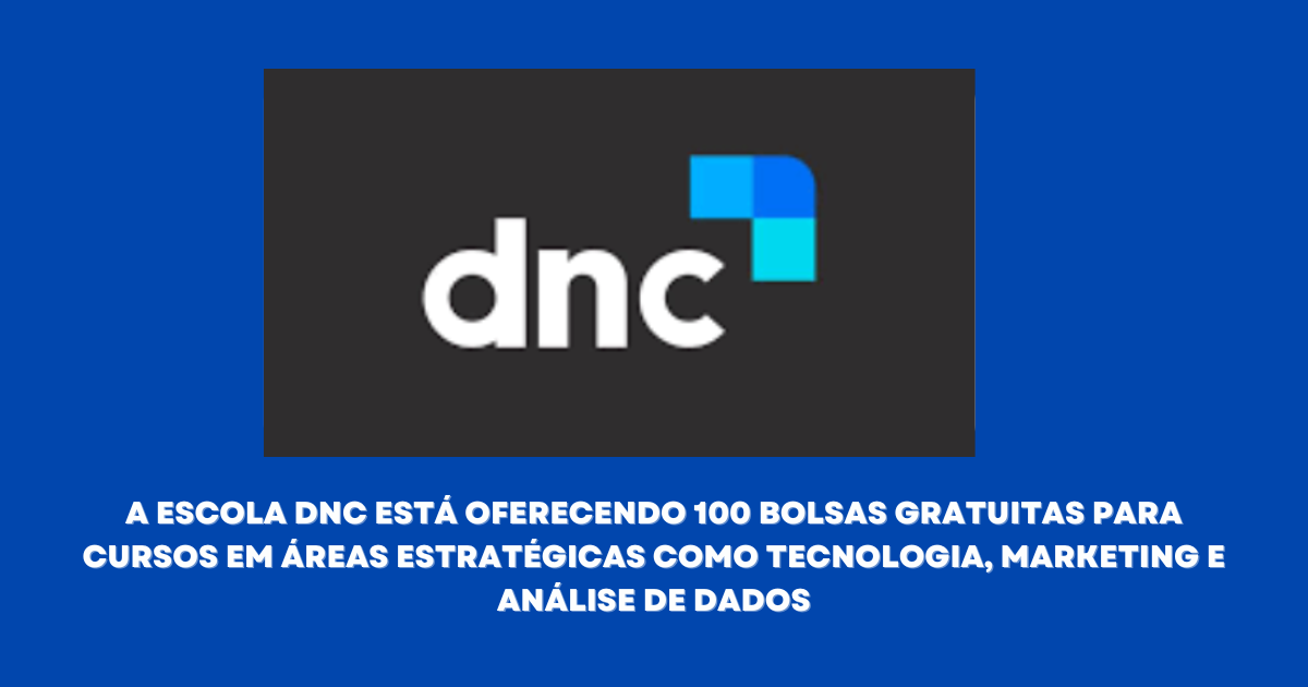 Garanta sua vaga! A Escola DNC oferece 100 bolsas gratuitas para cursos de alta empregabilidade. Inscrições abertas até 31 de março! (Imagem: Reprodução/Canva)