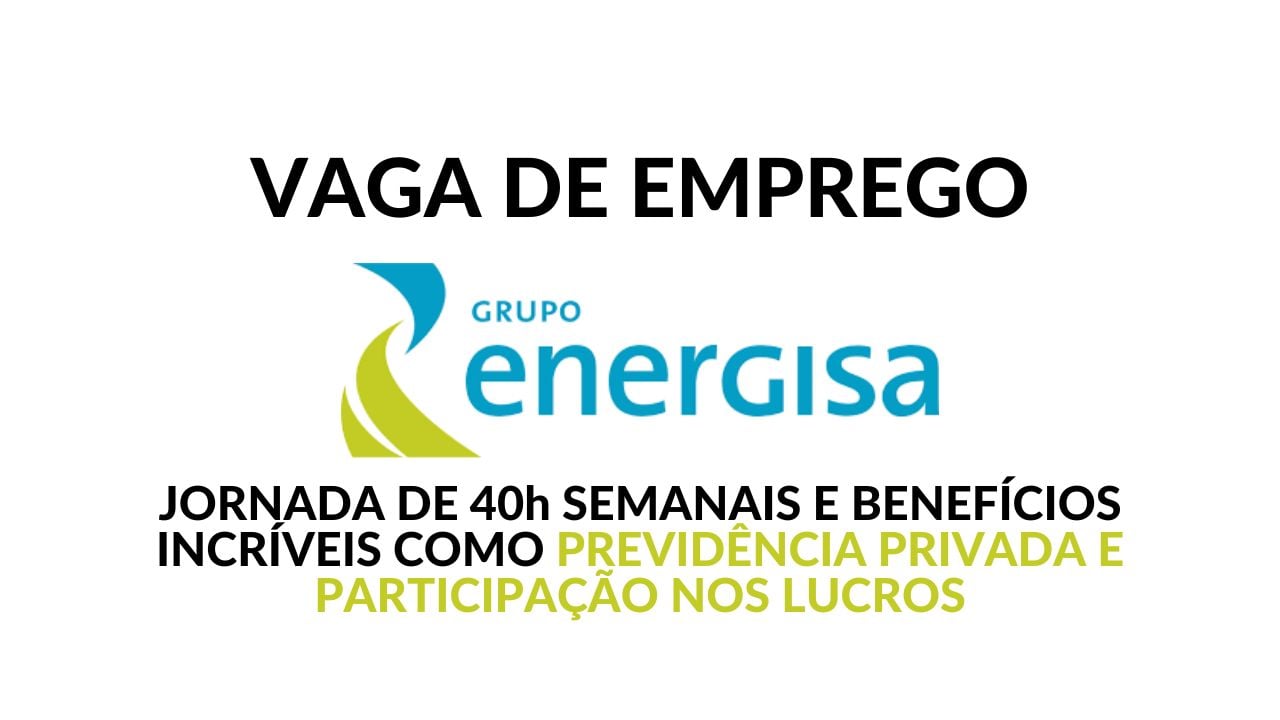 Energisa está contratando Assistente Administrativo I, empresa oferece salário atrativo e um dos pacotes de benefícios mais completos, confira agora mesmo