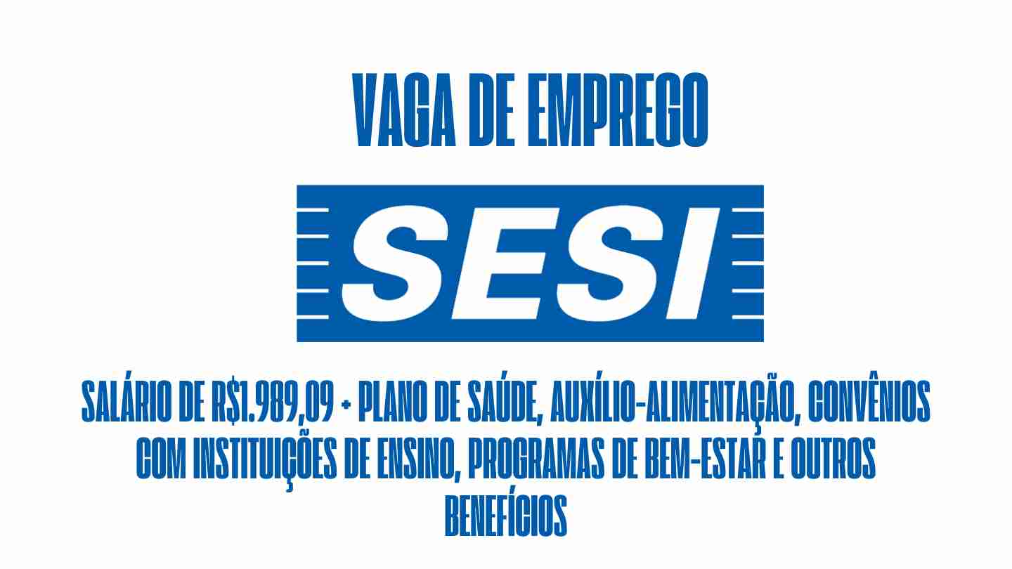 SESI anuncia vaga de emprego e oferece salário de R$1.989,09 + plano de saúde, auxílio-alimentação, convênios com instituições de ensino, programas de bem-estar e outros benefícios: Veja como garantir a vaga de auxiliar de educação