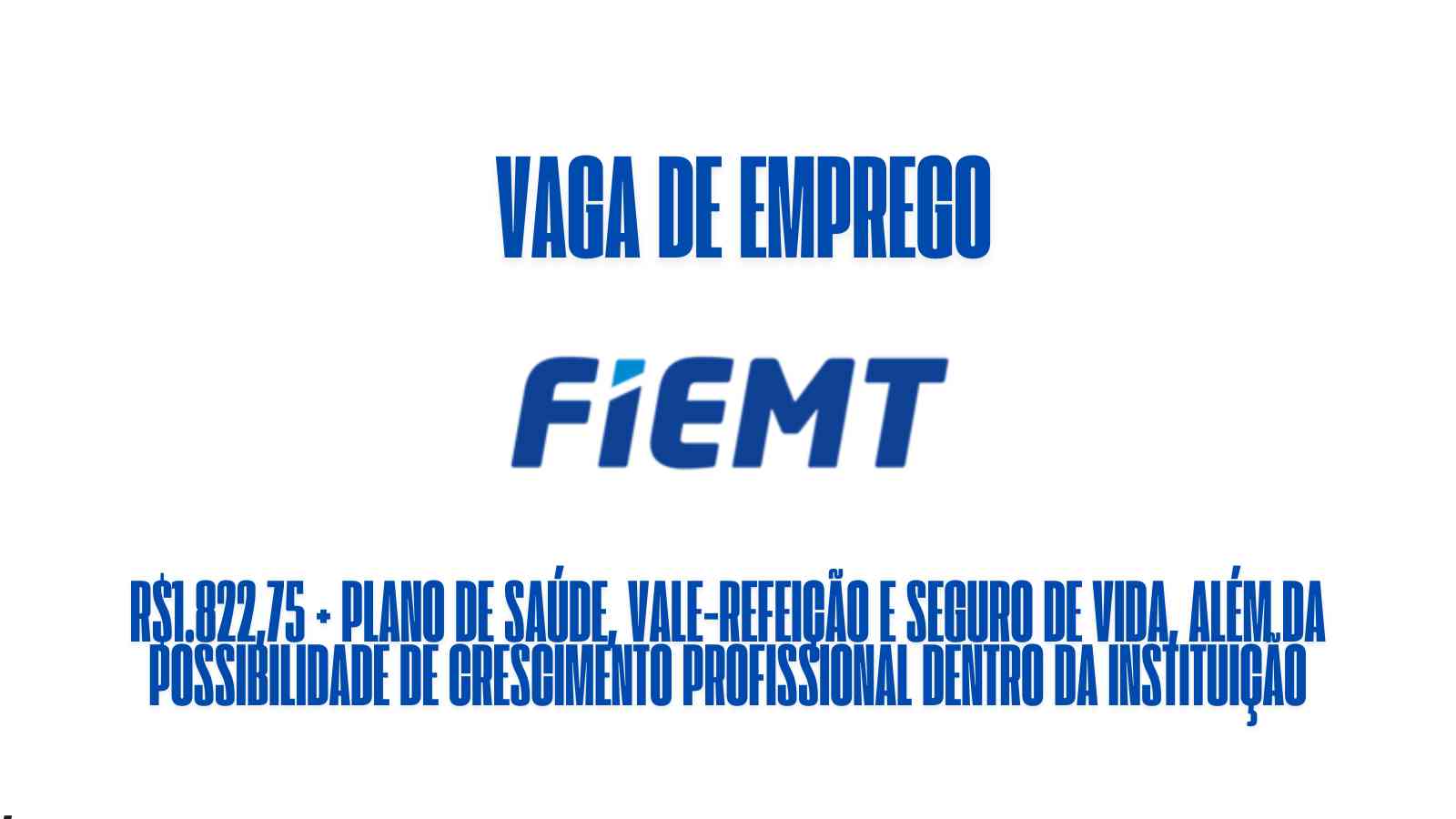 Sistema Fiemt está oferecendo salário de R.822,75 + plano de saúde, vale-refeição e seguro de vida, além da possibilidade de crescimento profissional dentro da instituição: Veja como garantir a vaga