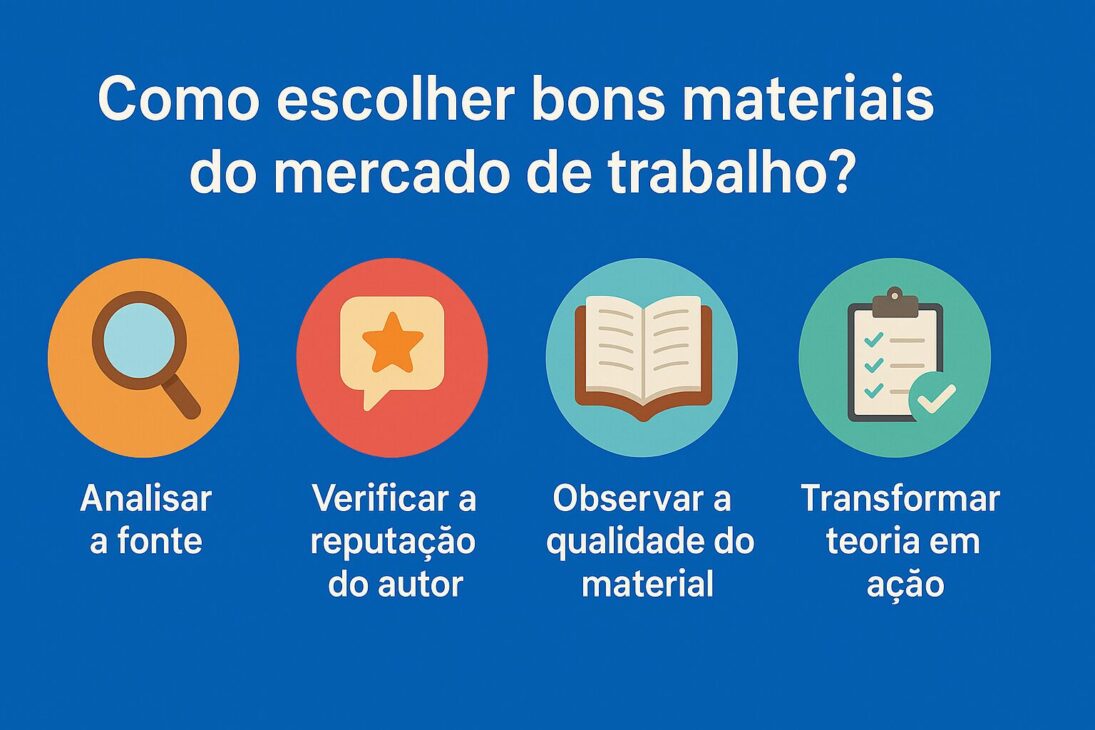 Infográfico com quatro ícones coloridos representando etapas para escolher bons materiais do mercado de trabalho: analisar a fonte, verificar a reputação do autor, observar a qualidade do material e transformar teoria em ação.
