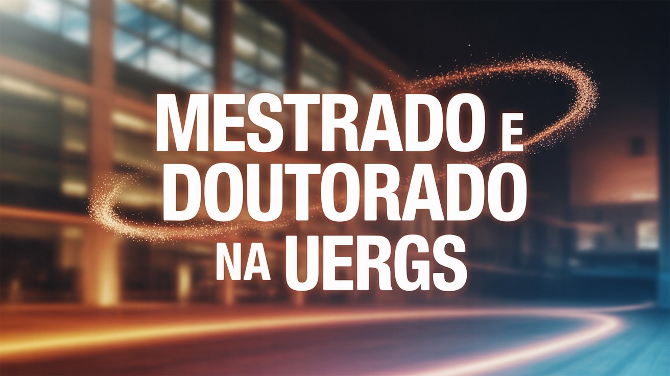 UERGS abre vagas para Mestrado e Doutorado em Educação, com foco em inclusão e transformação social! Inscreva-se até 22 de maio de 2025.