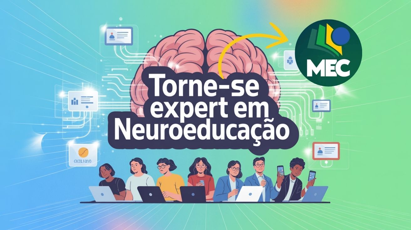 MEC abre mais de 700 vagas em curso gratuito de neuroeducação para professores, 100% online, com certificado grátis. Inscreva-se já!