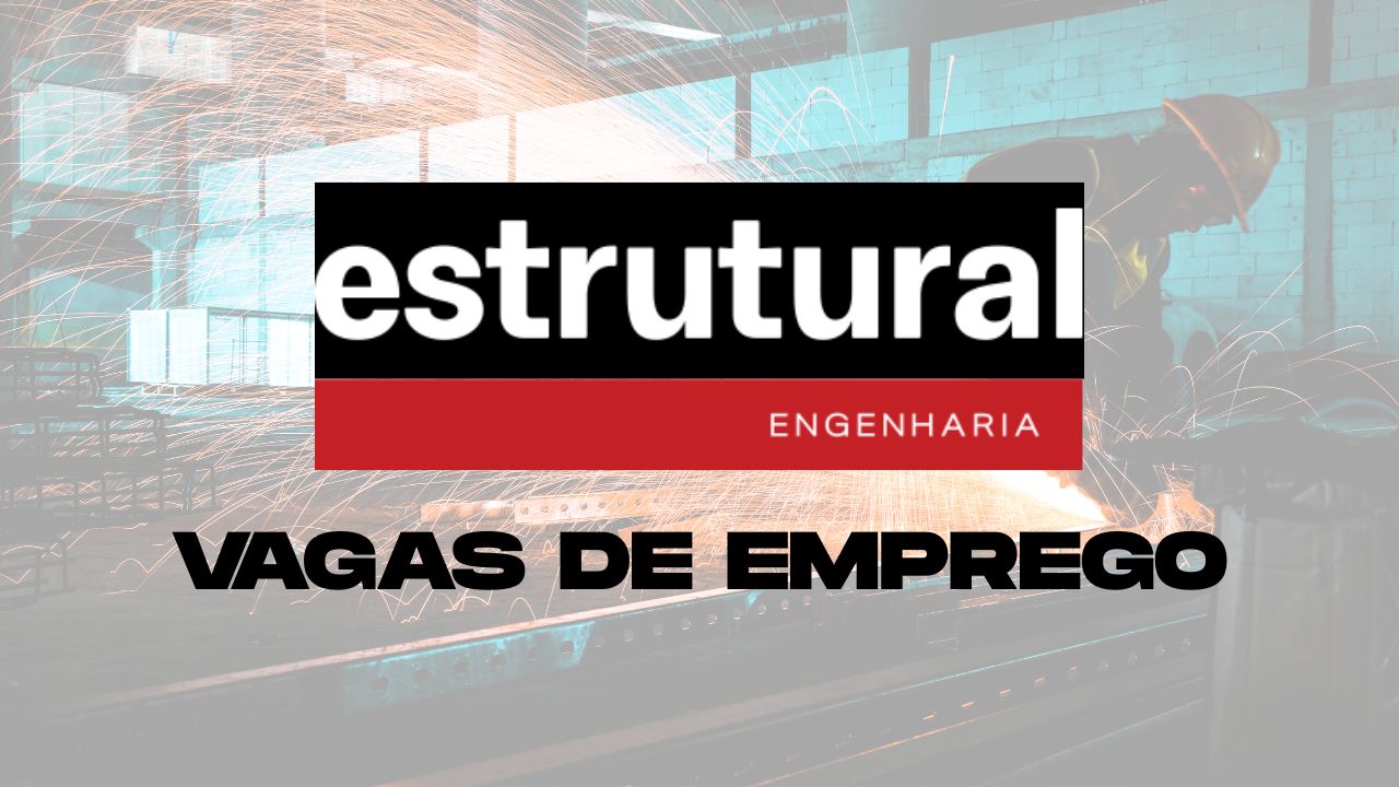 Estrutural abre vagas de emprego em Macaé, São José dos Campos e home office. Confira como se candidatar e veja as oportunidades disponíveis.