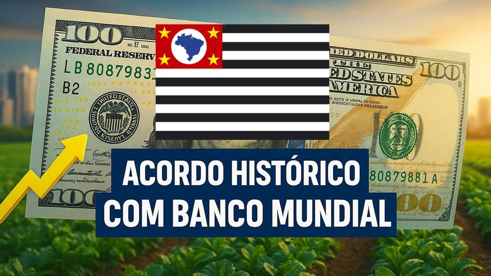 Nota de 100 dólares com bandeira de São Paulo sobre cultivo agrícola, simbolizando financiamento do Banco Mundial.