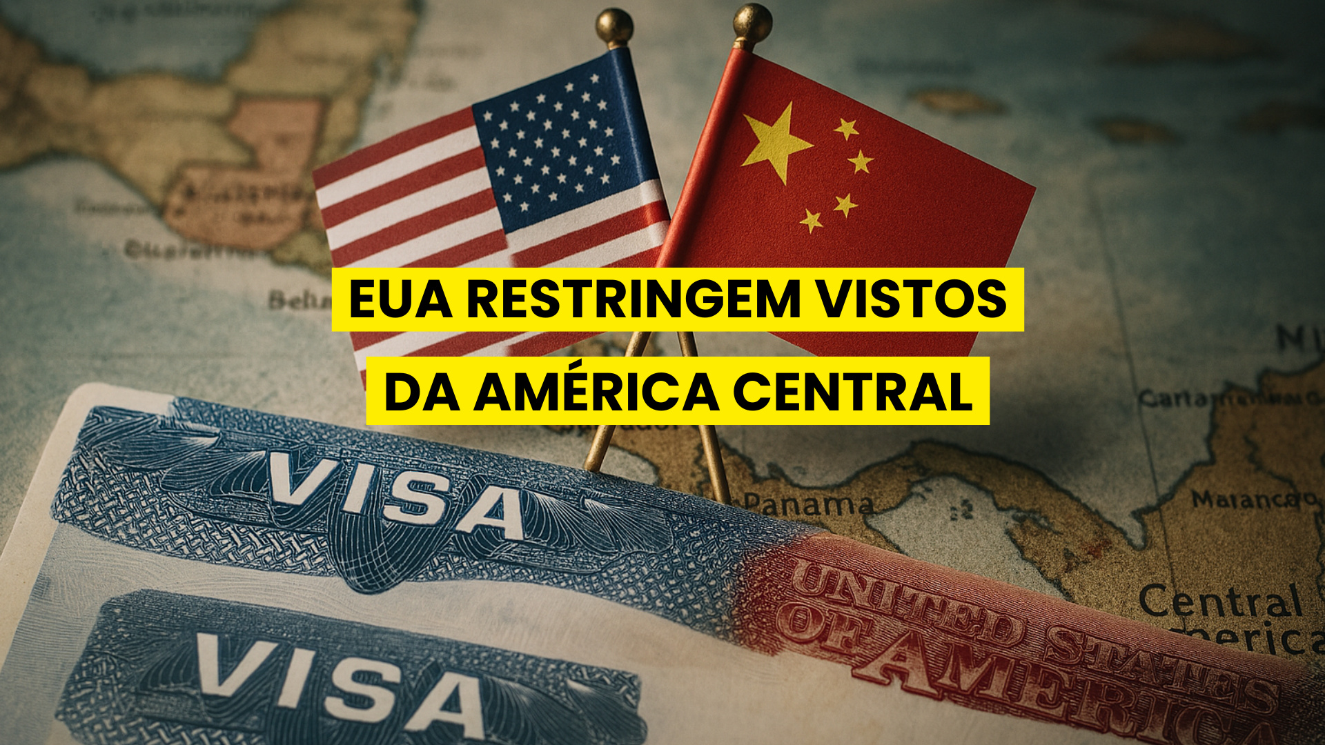 Imagem de dois vistos dos EUA sobre um mapa da América Central, com bandeiras dos Estados Unidos e da China ao fundo, simbolizando tensões diplomáticas e restrições migratórias.