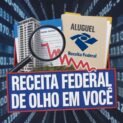 Receita Federal cria CPF dos imóveis, amplia cruzamento de dados e mira aluguéis não declarados com multas retroativas pesadas.