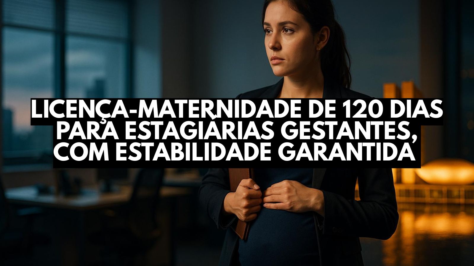 Comissão da Câmara aprova licença-maternidade de 120 dias para estagiárias gestantes, com estabilidade garantida desde a confirmação da gravidez até o parto