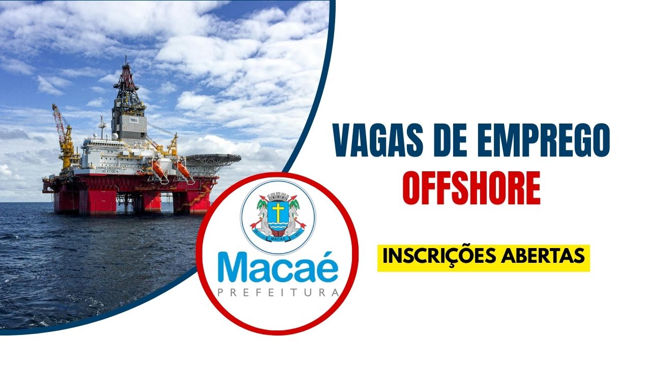 Prefeitura de Macaé anuncia novas vagas de emprego offshore com oportunidades para profissionais de diversos níveis de escolaridade.