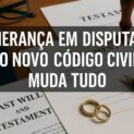 Reforma do Código Civil retira cônjuge da herança e muda regras de sucessão. Advogados alertam para riscos e reforçam o planejamento.