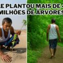 Um homem sozinho plantou mais de 40 milhões de árvores e criou uma floresta de 550 hectares, maior que o Central Park em Nova York e considerada uma das maiores obras individuais da história da humanidade