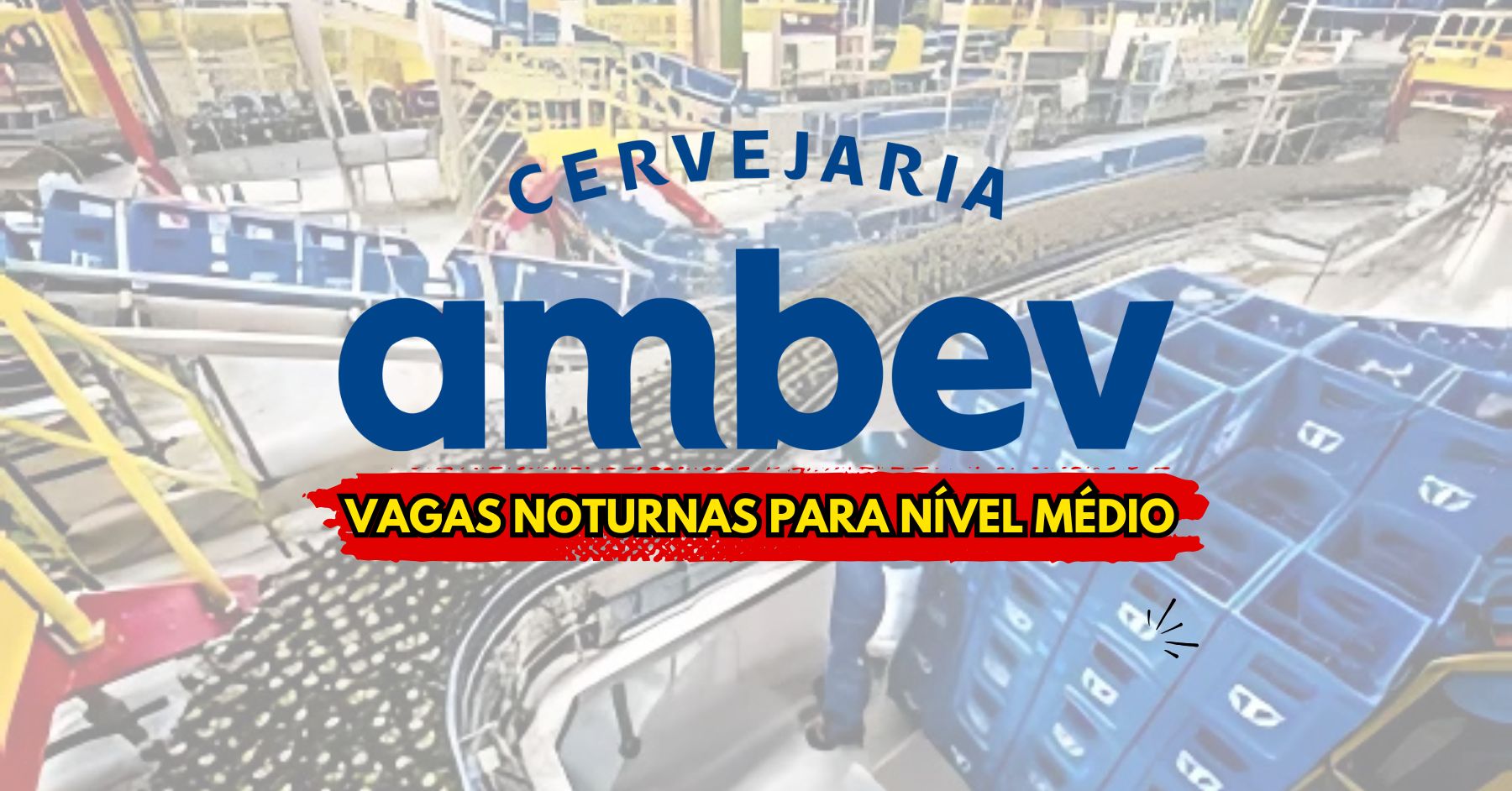 AMBEV convoca pessoas para trabalhar à noite! Vagas noturnas para Ajudante de Armazém, Conferente de Armazém e Auxiliar para atuar em Minas Gerais, SP e ES; oportunidades exigem  nível médio