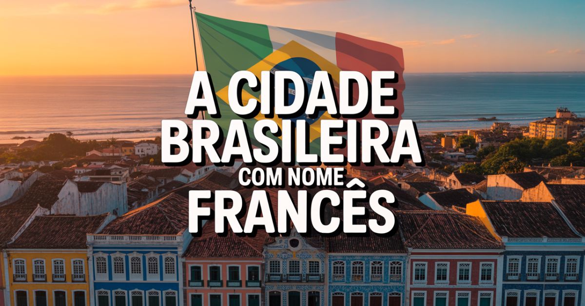Por que essa cidade do Nordeste brasileiro tem nome francês, foi fundada por europeus e mistura sotaques de três línguas diferentes?