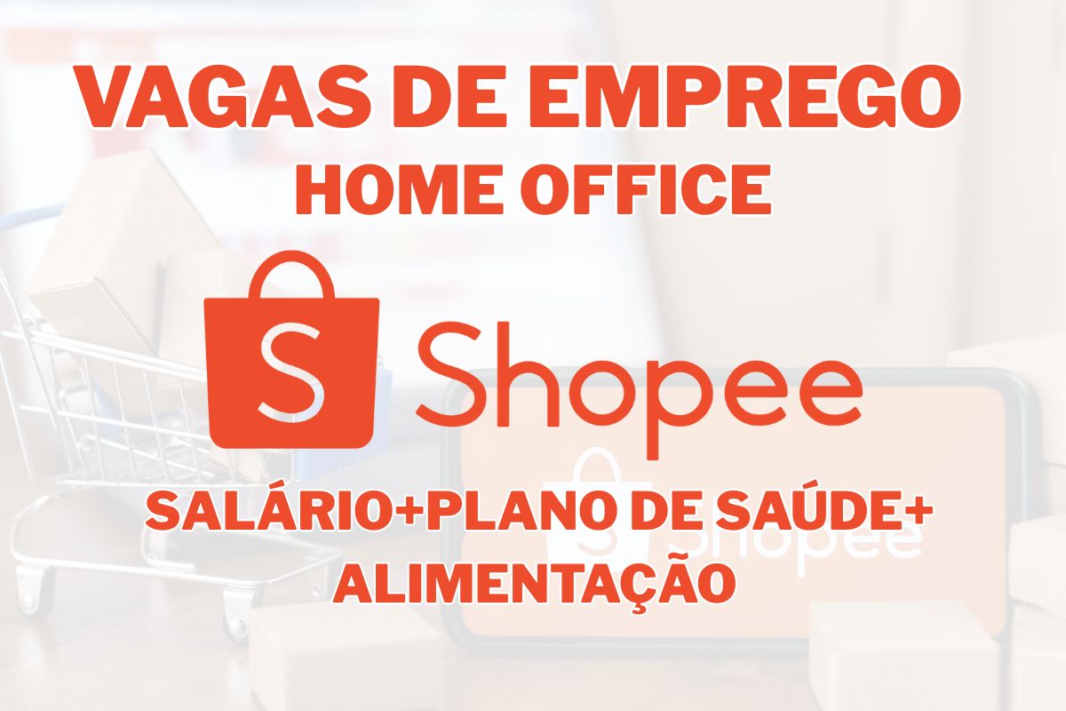 Vagas de emprego na Shopee em processo seletivo com trabalho remoto e benefícios; oportunidades presenciais e online para várias áreas.