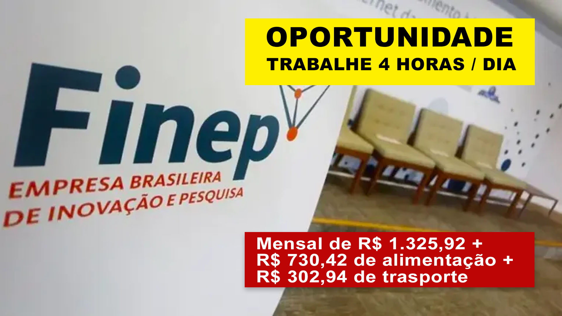 Trabalhe 4 horas por dia com pagamento de R$ 1.325,92, vale alimentação de R$ 730,42 e vale transporte R$ 302,94, por mês, em processo seletivo da Finep com vagas no RJ, SP e DF