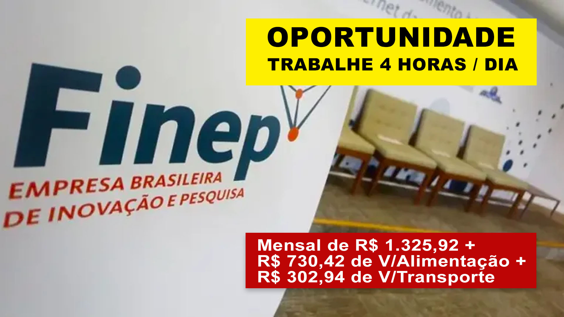 Trabalhe 4 horas por dia com pagamento de R$ 1.325,92, vale alimentação de R$ 730,42 e vale transporte R$ 302,94, por mês, em processo seletivo da Finep