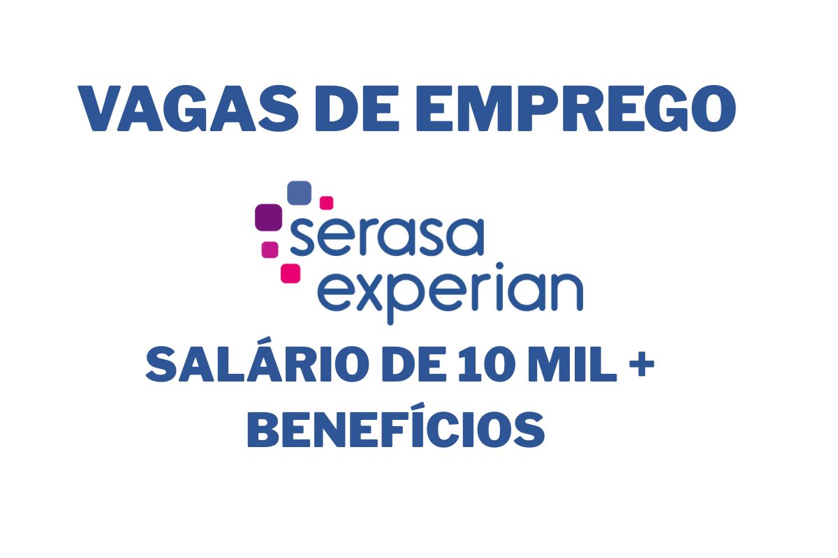 Serasa Experian tem vagas abertas com jornada de 6 horas, salários de até R$ 10 mil e plano de saúde para profissionais em todo o país.