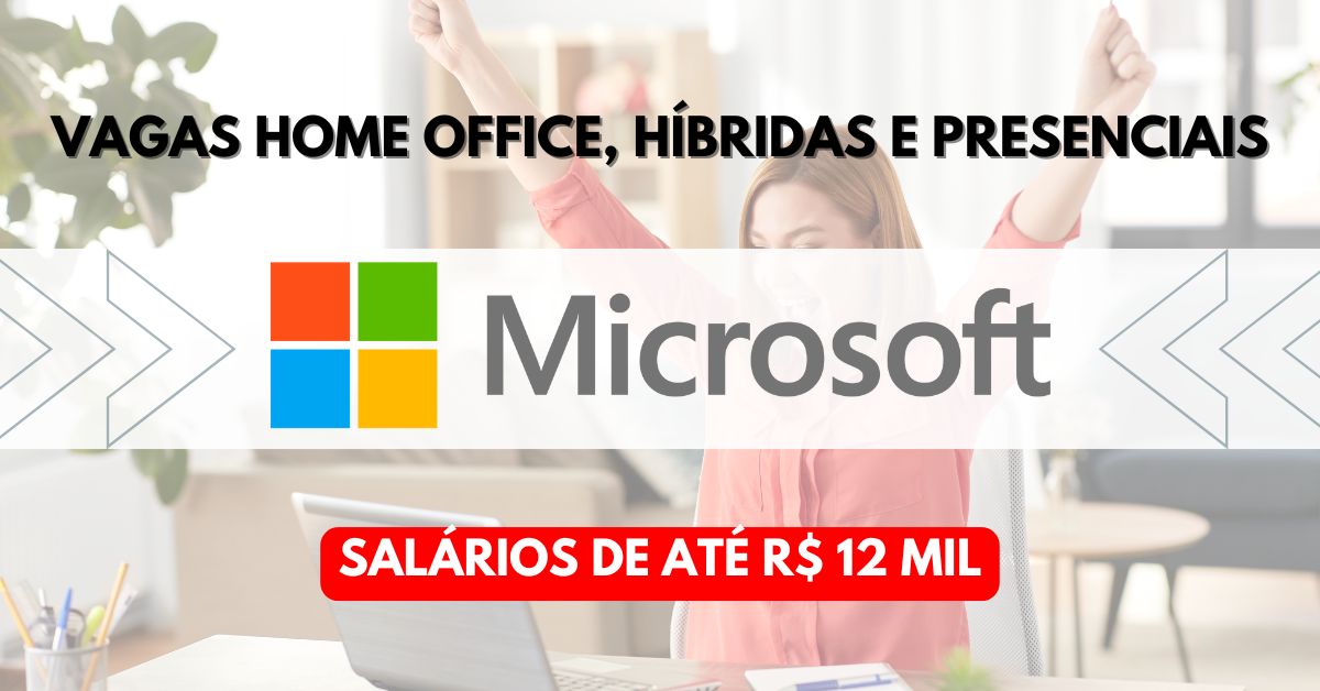 Trabalhe de casa na Microsoft e receba até R$ 12.000 mil por mes: multinacional oferece mais de 2.000 MIL vagas home office, presenciais e hibridas no Brasil e ao redor do mundo!