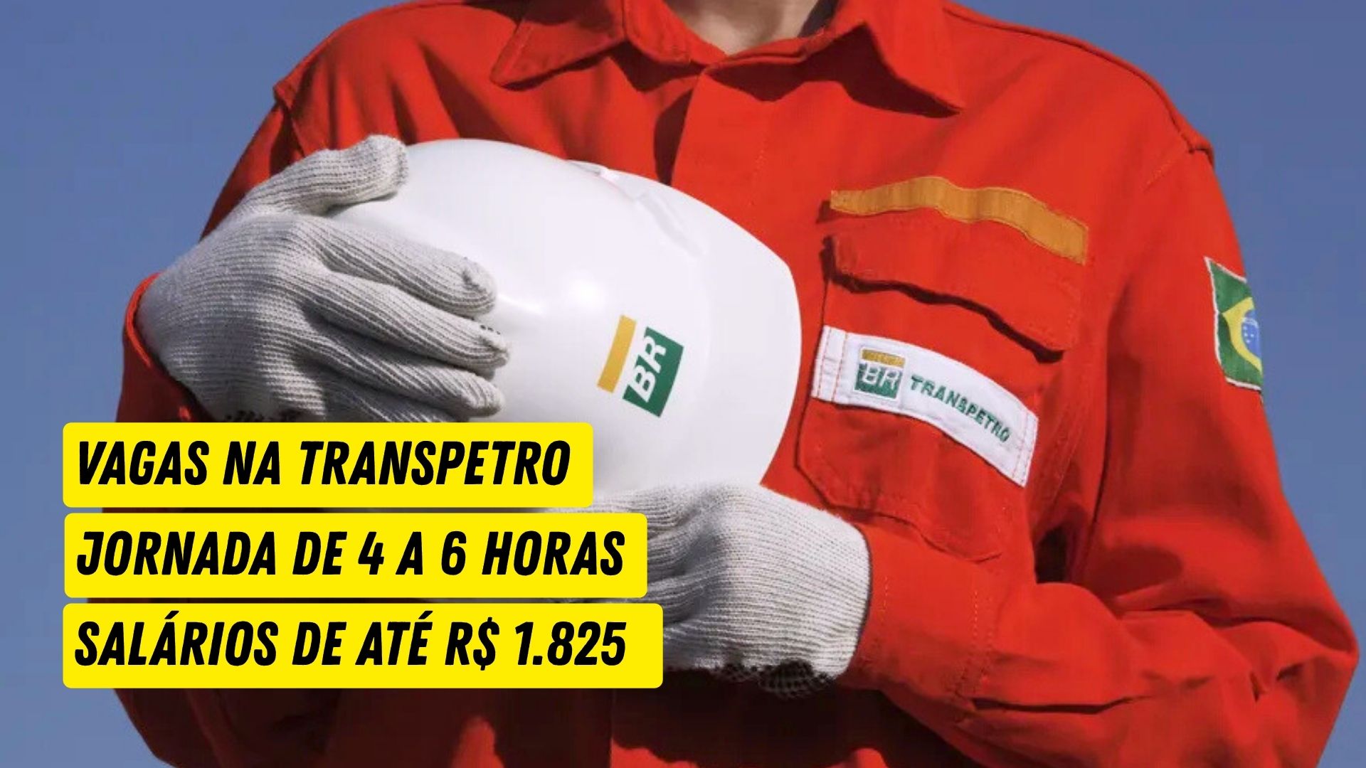 Transpetro está contratando! Dezenas de vagas estão abertas com jornada de 4 a 6 horas diárias e salários de até R$ 1.825 nos estados de SP, RJ, MA e PA