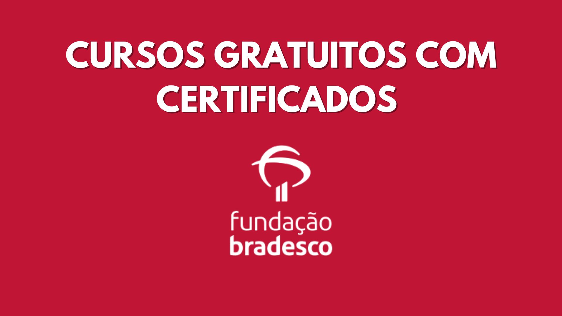 Fundação Bradesco abre processo seletivo com mais de 3 mil vagas em 88 cursos gratuitos online e ead nas áreas de tecnologia, programação, Administração, IA e muito mais