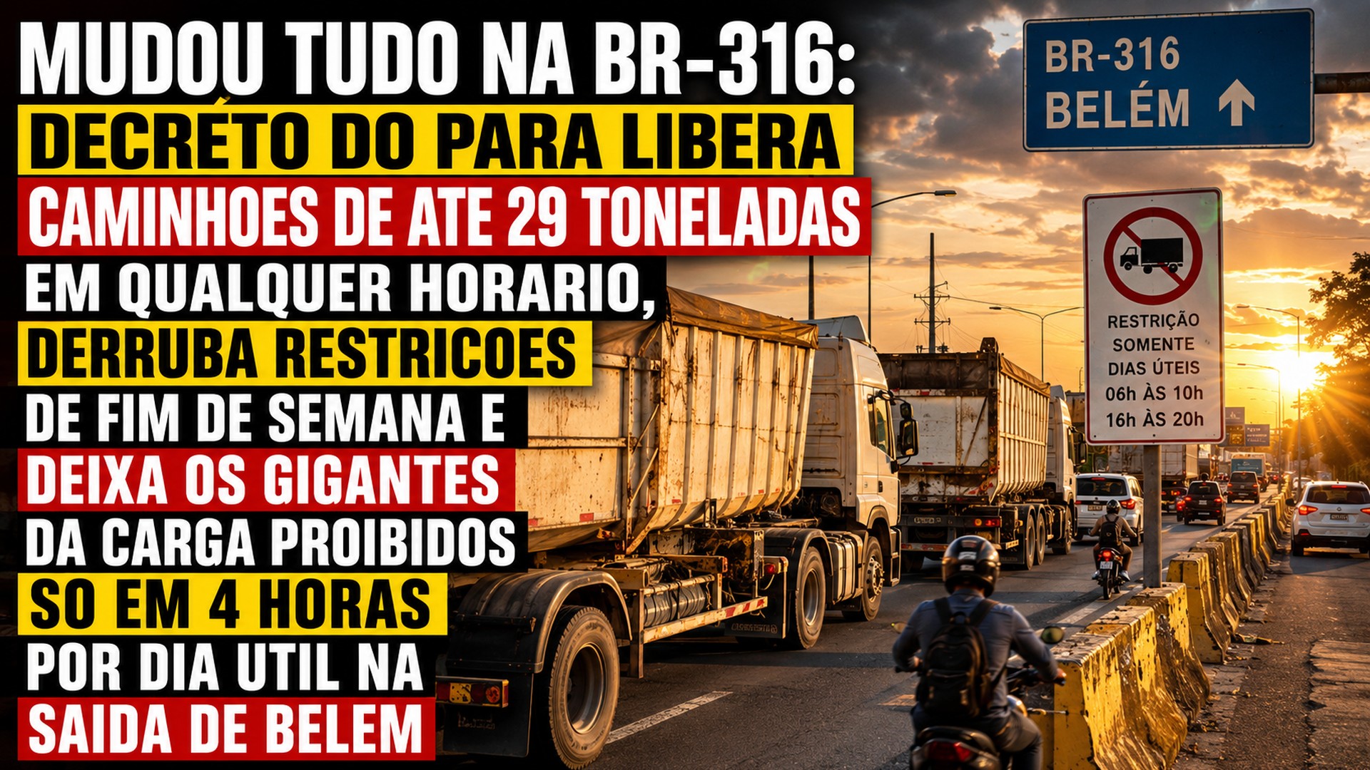 Vitória dos caminhoneiros no Pará: após protesto da categoria, decreto rasga as restrições antigas da BR-316, libera geral caminhão de até 29 toneladas e deixa os pesados barrados por só 4 horas em dias úteis no trecho estratégico de Belém
